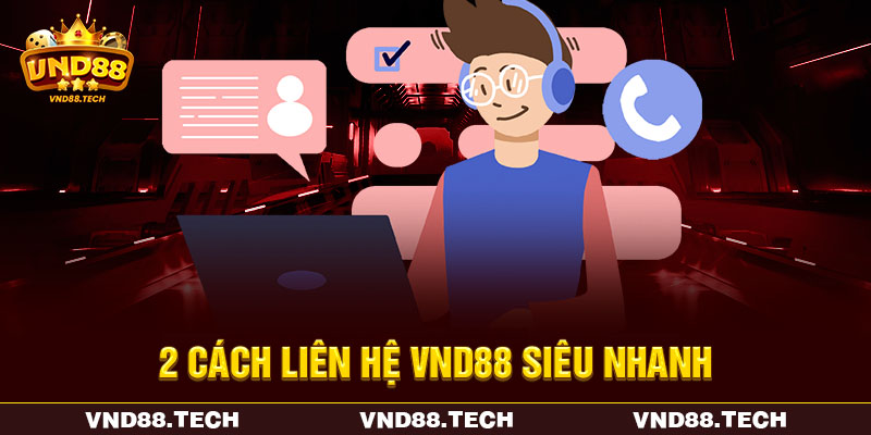 2 cách liên hệ VND88 siêu nhanh 2 cách liên hệ VND88 siêu nhanh