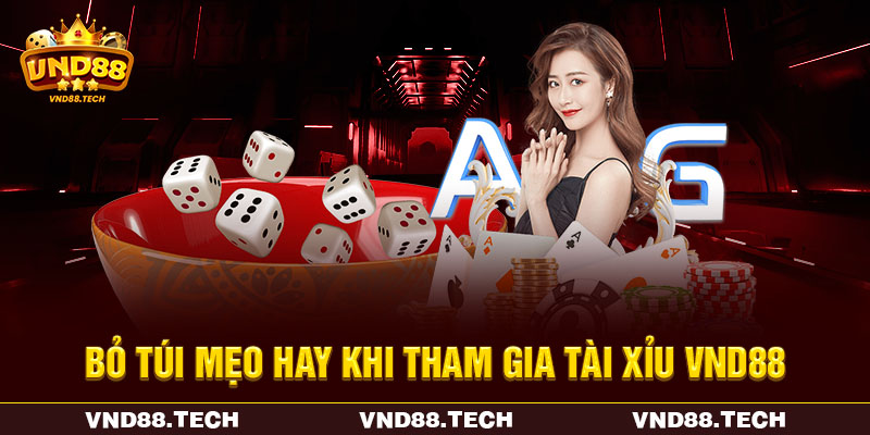 Bỏ túi mẹo hay khi tham gia tài xỉu VND88 Bỏ túi mẹo hay khi tham gia tài xỉu VND88