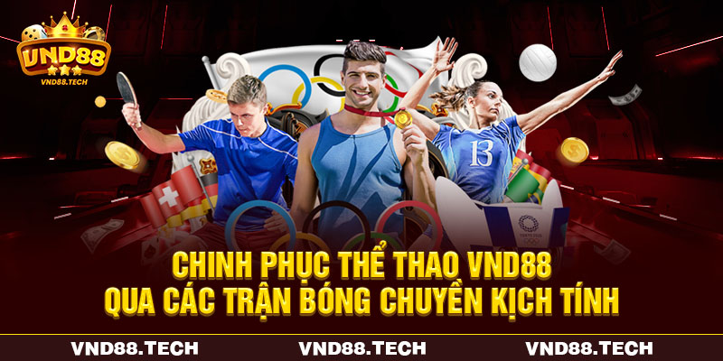 Chinh phục thể thao VND88 qua các trận bóng chuyền kịch tính Chinh phục thể thao VND88 qua các trận bóng chuyền kịch tính