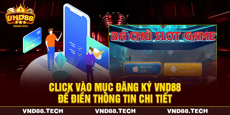 Click vào mục đăng ký VND88 để điền thông tin chi tiết Click vào mục đăng ký VND88 để điền thông tin chi tiết