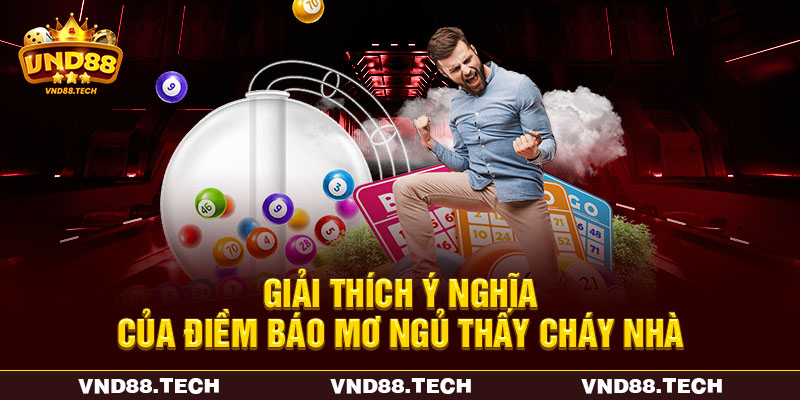 Giải thích ý nghĩa của điềm báo mơ ngủ thấy cháy nhà Giải thích ý nghĩa của điềm báo mơ ngủ thấy cháy nhà