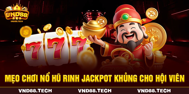 Mẹo chơi nổ hũ rinh jackpot khủng cho hội viên Mẹo chơi nổ hũ rinh jackpot khủng cho hội viên