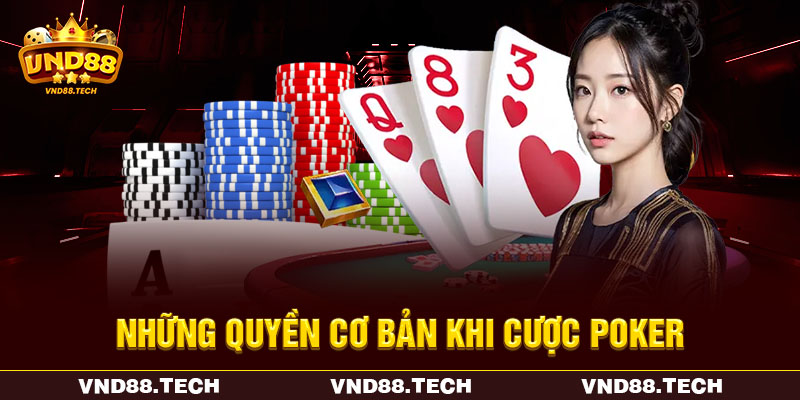 Những quyền cơ bản khi cược Poker Những quyền cơ bản khi cược Poker