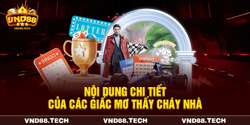 Nội dung chi tiết của các giấc mơ thấy cháy nhà Nội dung chi tiết của các giấc mơ thấy cháy nhà