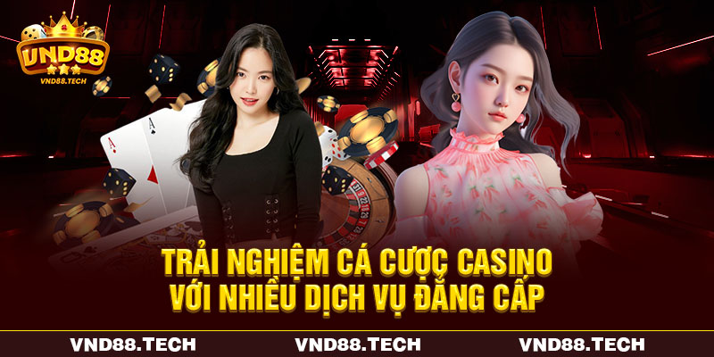 Trải nghiệm cá cược casino với nhiều dịch vụ đẳng cấp Trải nghiệm cá cược casino với nhiều dịch vụ đẳng cấp